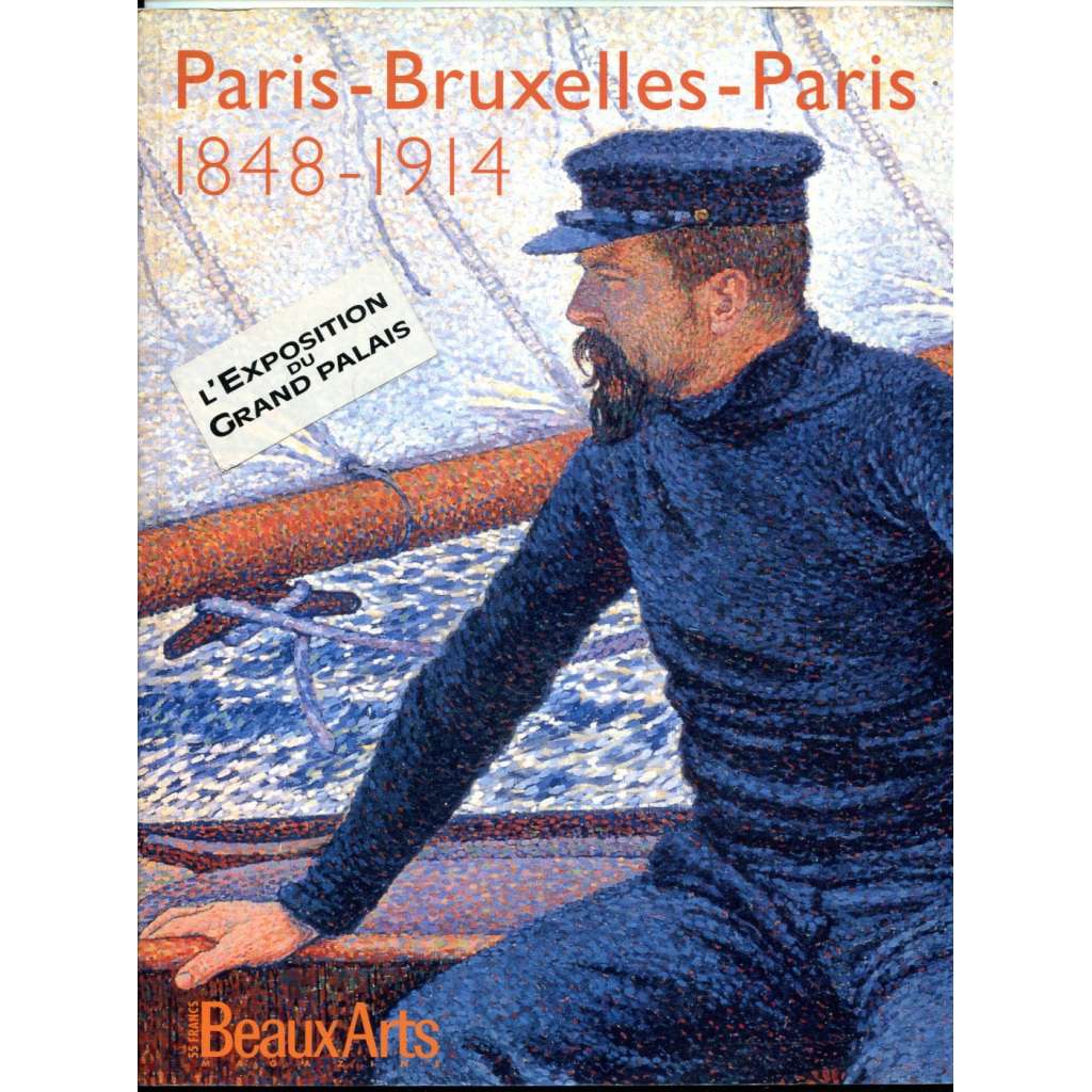 Paris - Bruxelles - Paris, 1848-1914 [katalog; umění; realismus; pointilismus; impresionismus; secese; Francie]