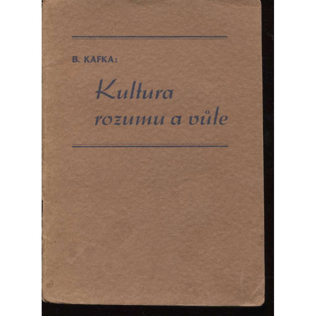 Kultura rozumu a vůle (podpis B. Kafka)