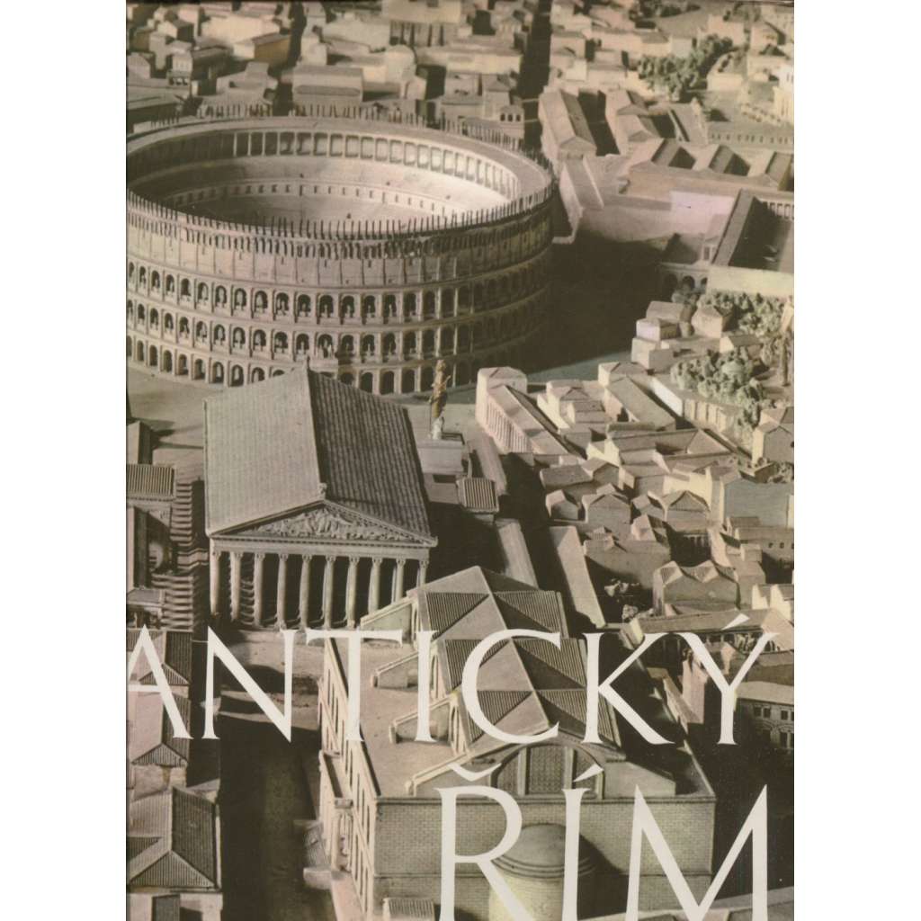 Antický Řím [Antický Řím, Římská říše, starověk, antika]