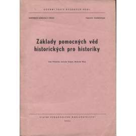 Základy pomocných věd historických pro historiky [Pomocné vědy historické, předchůdce knihy Vademecum; Obsah: paleografie, chronologie, genealogie, historická metrologie, diplomatika, kodikologie, sfragistika, heraldika, epigrafika, numizmatika]