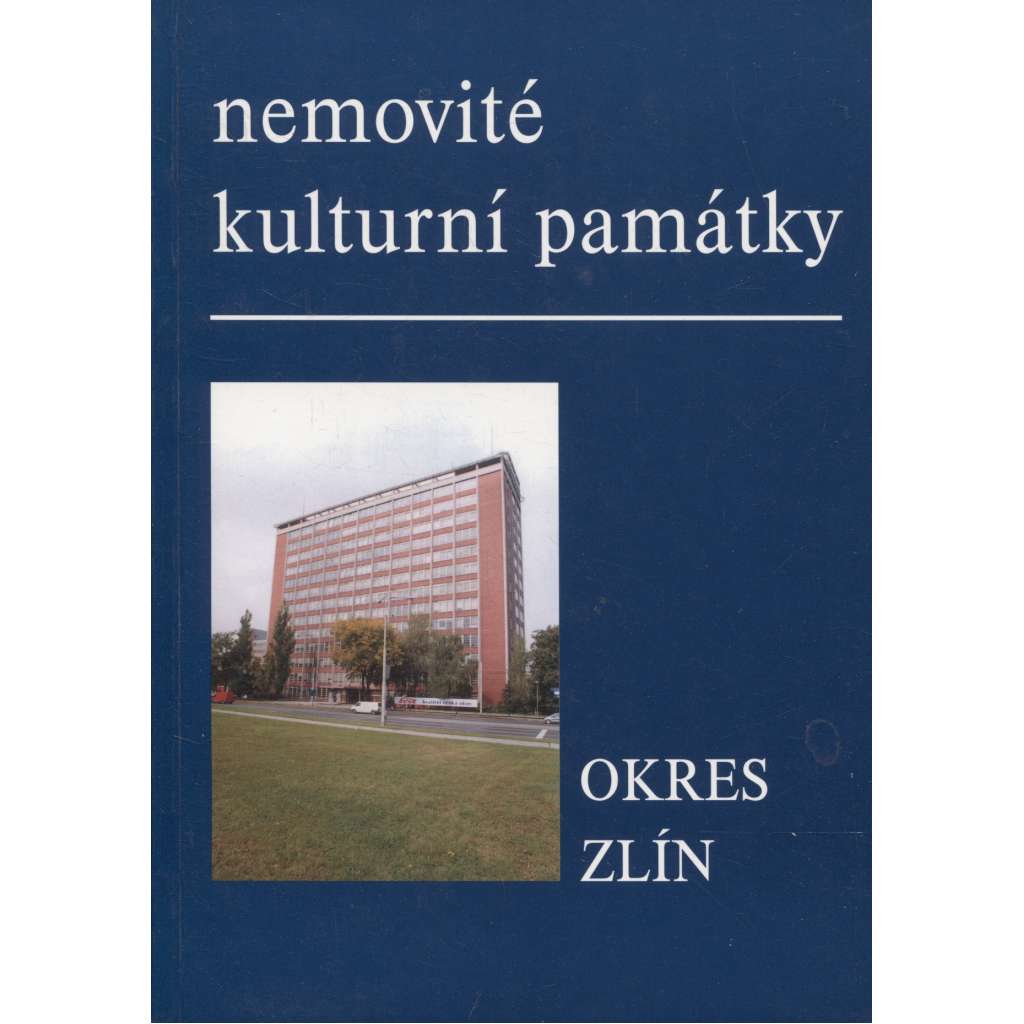 Nemovité kulturní památky jižní Moravy - Okres Zlín (Soupis památek a literatury)