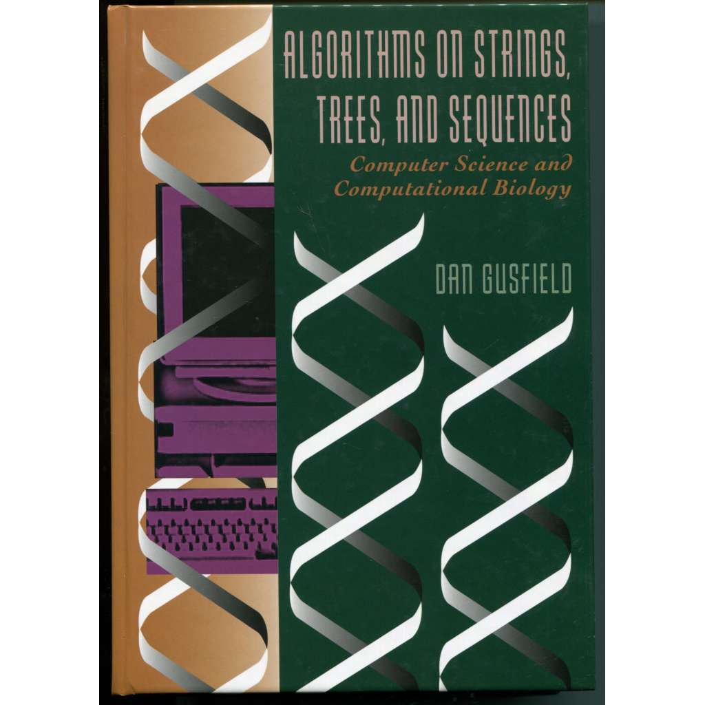 Algorithms on Strings, Trees, and Sequences. Computer Science and Computational Biology [počítačové algoritmy, výpočetní molekulární biologie, výpočetní metody v biologii]