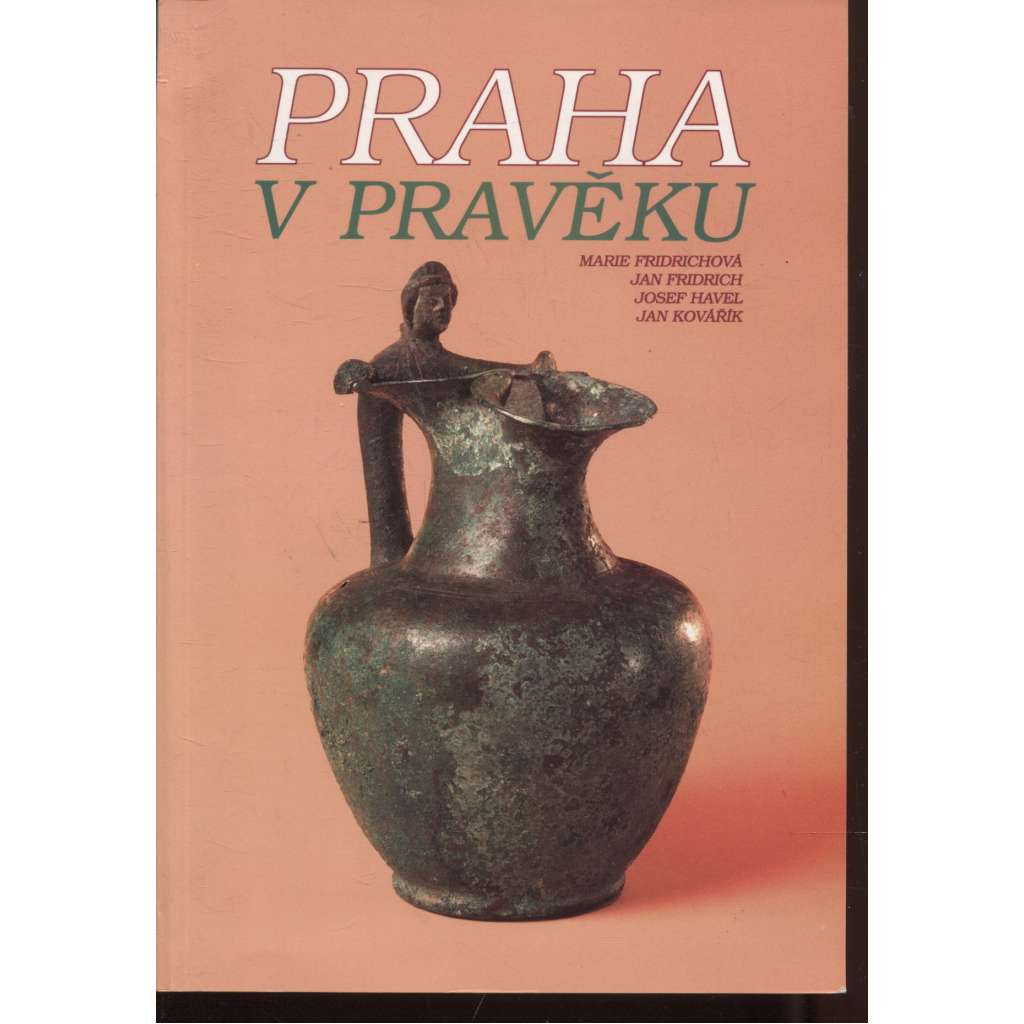 Praha v pravěku (Archaeologica Pragensia Supplementum - archeologie, pravěk)