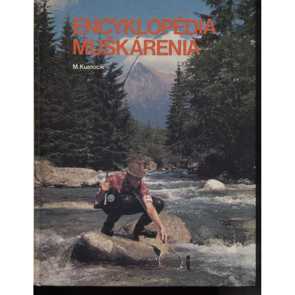 Encyklopedia muškárenia [Obsah: rybářství, ryby, rybolov, muškaření, encyklopedie] - text slovensky