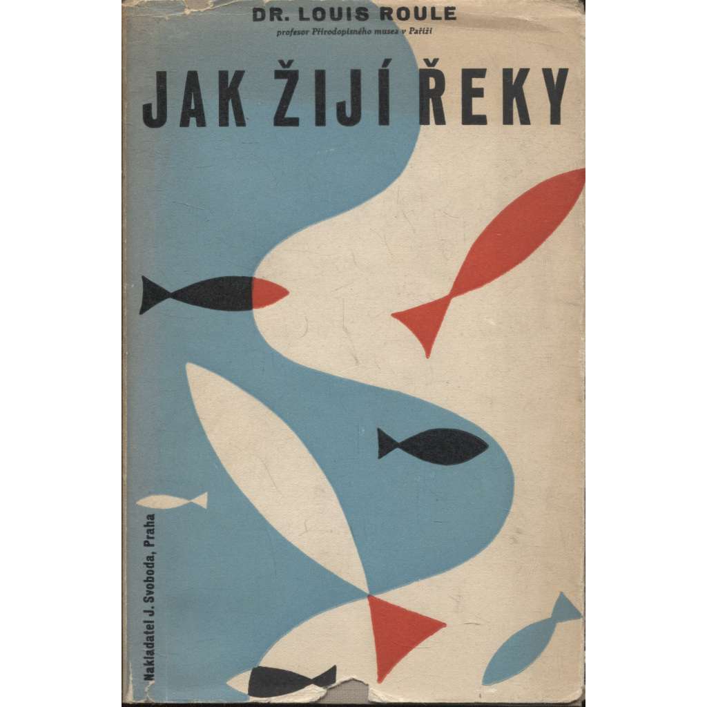 Jak žijí řeky [řeka, ryby, rybářství, rybaření]