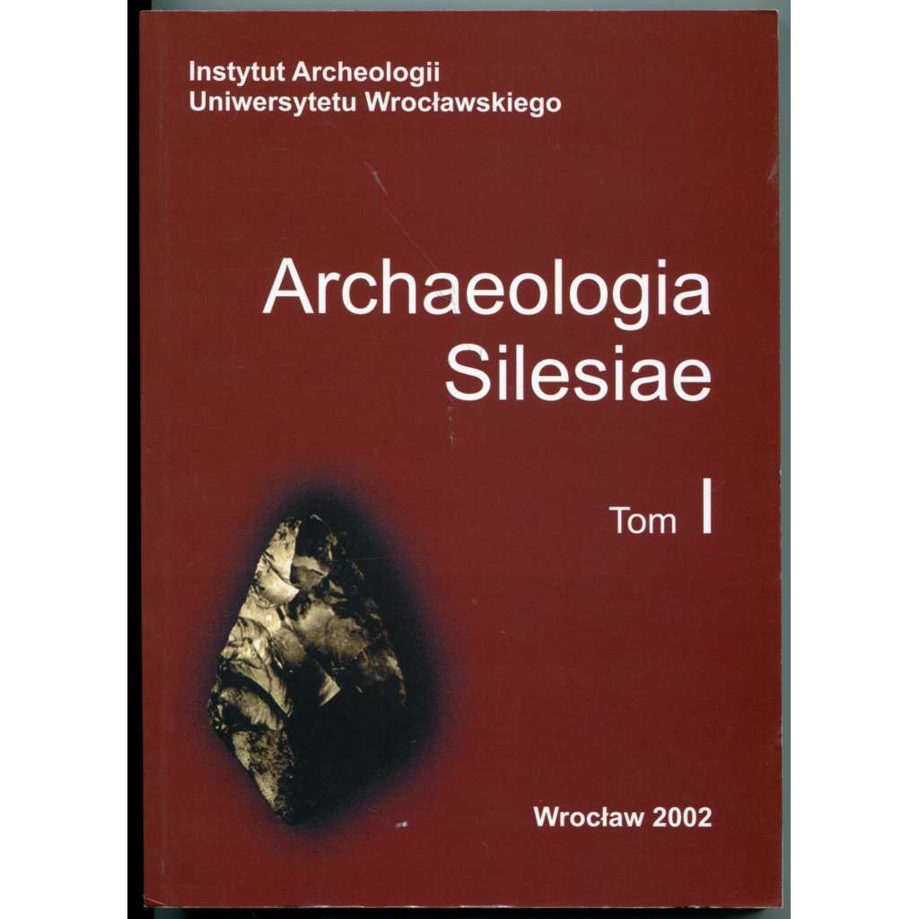 Archeologia Silesiae, Tom 1 [pravěká a středověká archeologie, Slezsko, Vratislav, archeologická periodika]