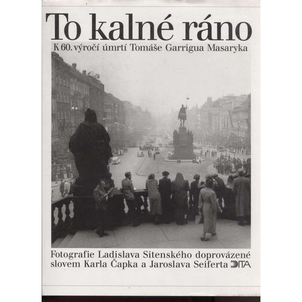 To kalné ráno (fotografie Ladislav Sitenský) - prezident T.G. Masaryk - úmrtí