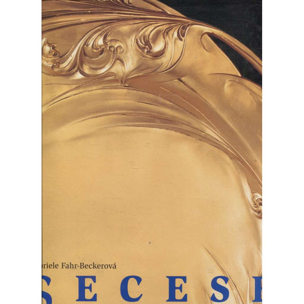 Secese [velké vydání - Slovart 1998 - velkoformátová umělecká publikace - secesní užité umění, malba, obrazy, plakáty, nábytek, sklo, kov]
