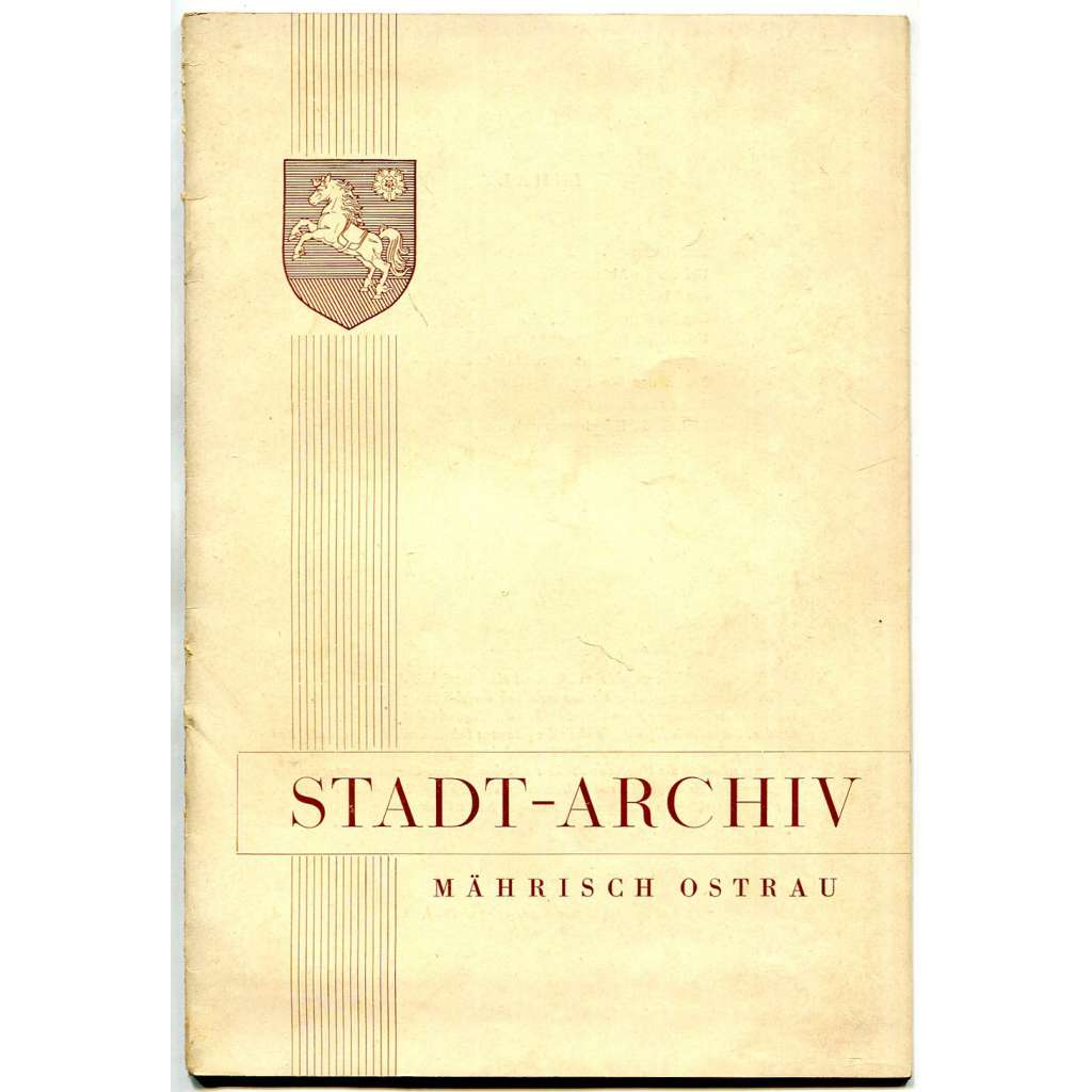 Stadt-Archiv Mährisch Ostrau [Městský archiv Moravské Ostravy; archiv města; Ostrava]
