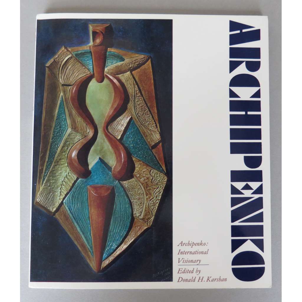 Archipenko: International Visionary [sochařství, kubismus, avantgarda, Alexander Archipenko, katalog k výstavě]