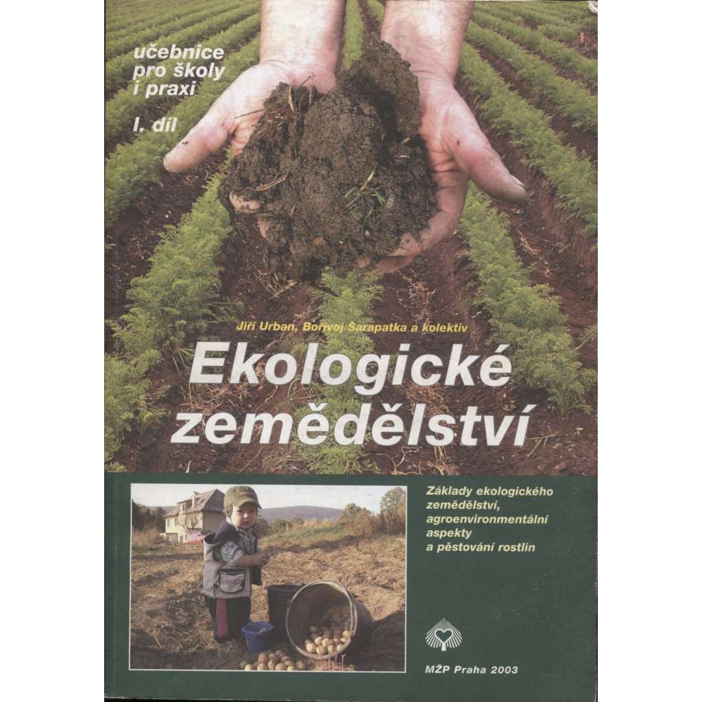 Ekologické zemědělství. Učebnice pro školy i praxi I. díl