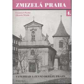 Zmizelá Praha 4. (Vyšehrad a zevní okresy Prahy - předměstí Vinohrady, Smíchov, Libeň ad.) Zmizelá Praha 4. (Vyšehrad a zevní okresy Prahy - předměstí Vinohrady, Smíchov, Libeň ad.)