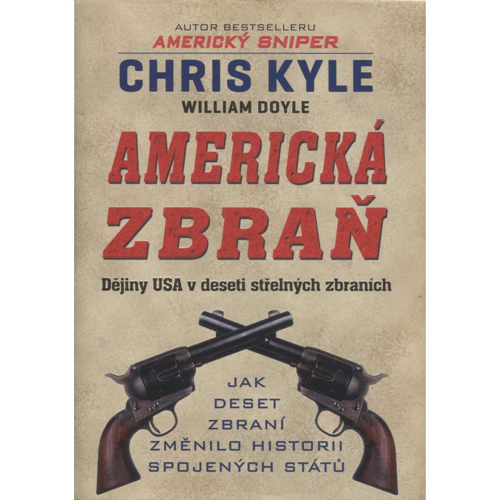 Americká zbraň. Dějiny USA v deseti střelných zbraních (střelné zbraně)