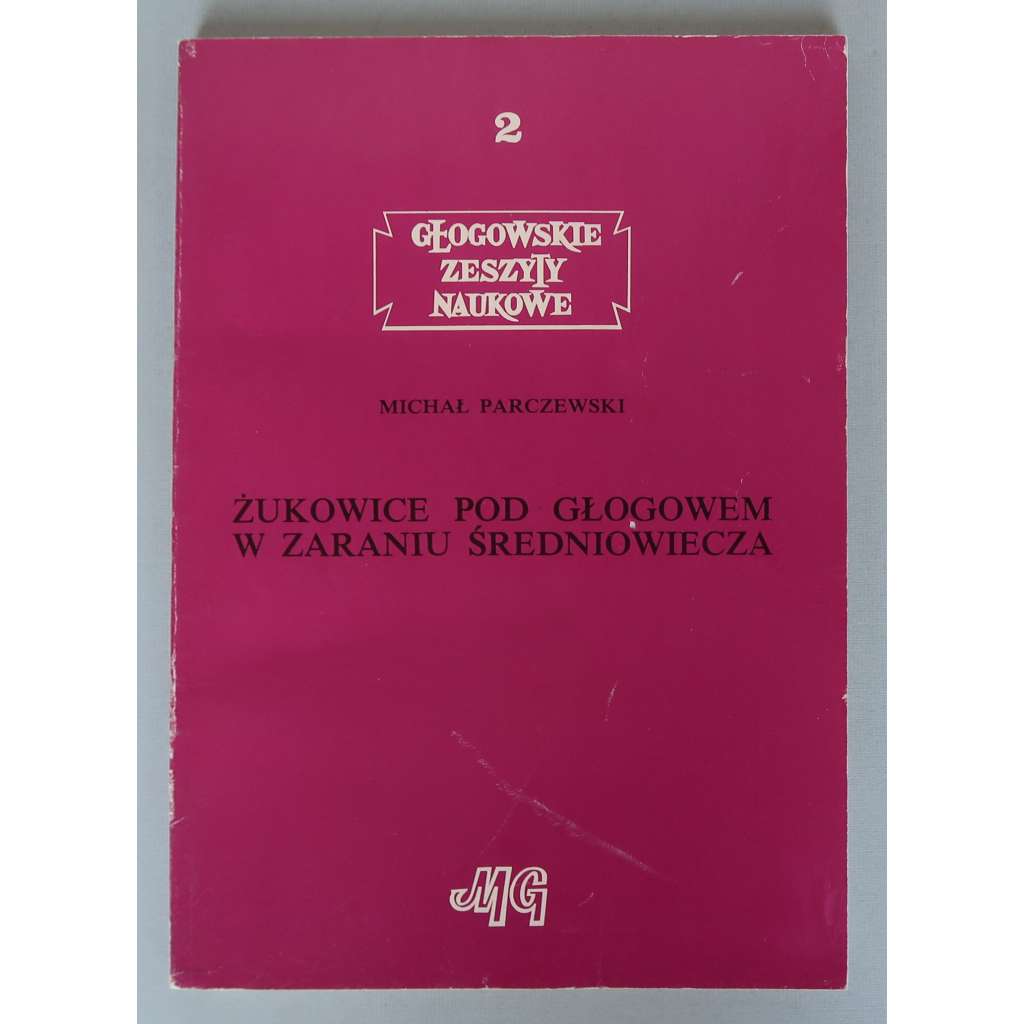 Zukowice pod Glogowem w zaraniu sredniowiecza [= Glogowskie zeszyty naukowe; 2] [středověká archeologie, Dolní Slezsko]