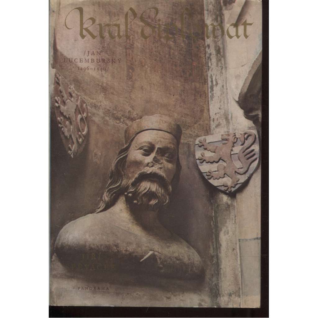 Král diplomat. Jan Lucemburský 1296-1346 [středověk, panovník a český stát, české dějiny 14. stol., politika]