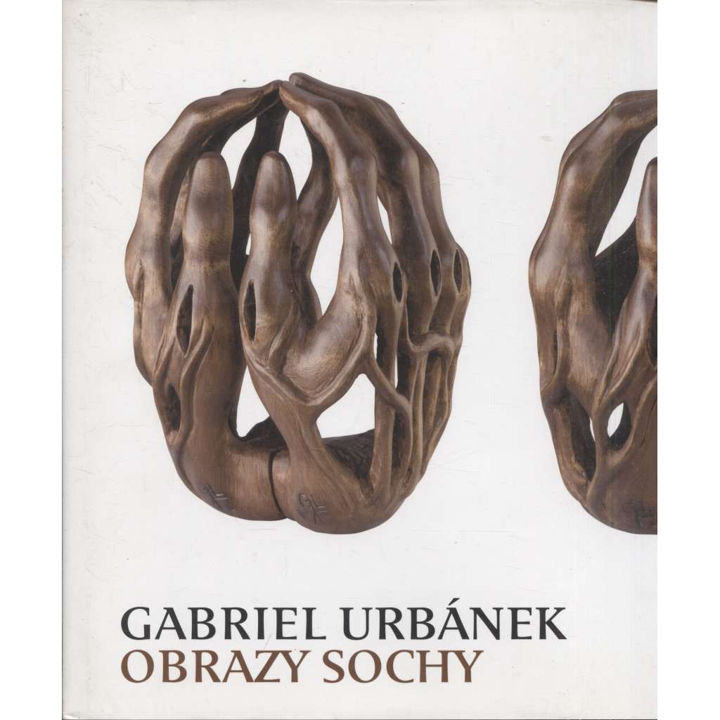 Gabriel Urbánek - obrazy, sochy [český sochař a malíř - monografie z výstavy]