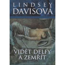 Vidět Delfy a zemřít (série: Marcus Didius Falco)