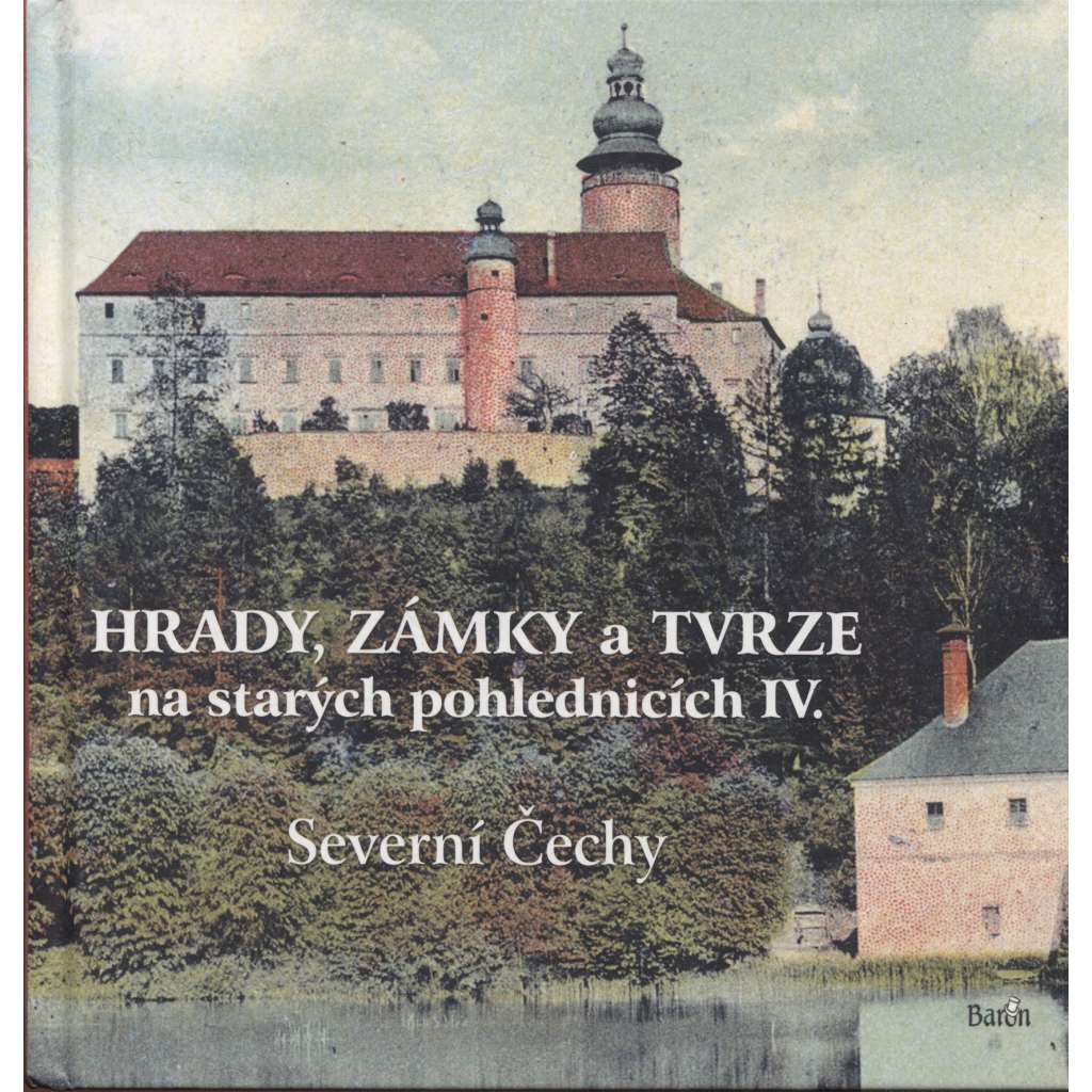Hrady, zámky a tvrze na starých pohlednicích IV. - Severní Čechy