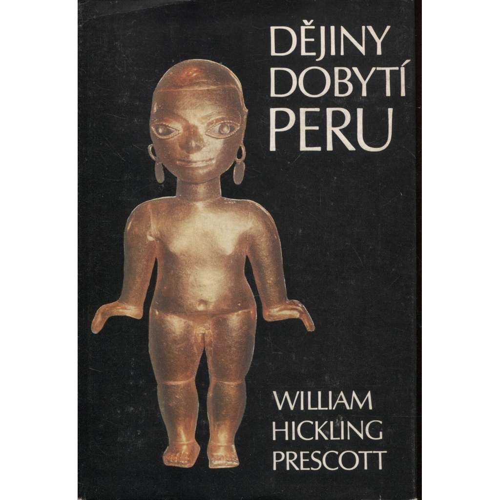 Dějiny dobytí Peru [Inkové, Incká říše, Jižní Amerika] (edice: Stopy, fakta, svědectví)