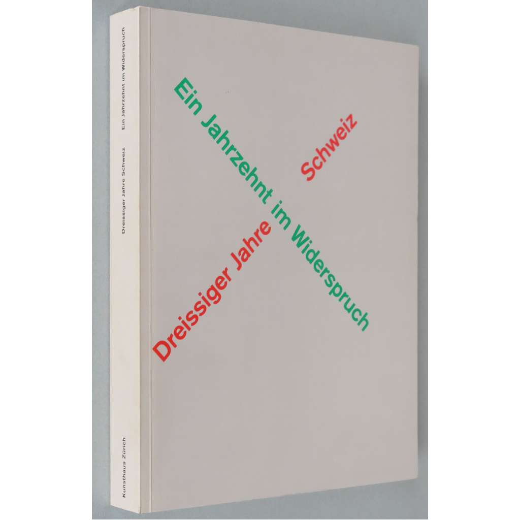 Dreissiger Jahre Schweiz - Ein Jahrzehnt im Widerspruch [Švýcarsko; švýcarské moderní umění; švýcarská architektura]