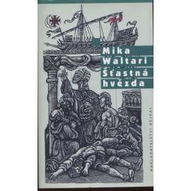 Šťastná hvězda (Dobrodružství poutníka Mikaela v islámských zemích - Mika Waltari) - série: Mikael Karvajalka Šťastná hvězda (Dobrodružství poutníka Mikaela v islámských zemích - Mika Waltari) - série: Mikael Karvajalka