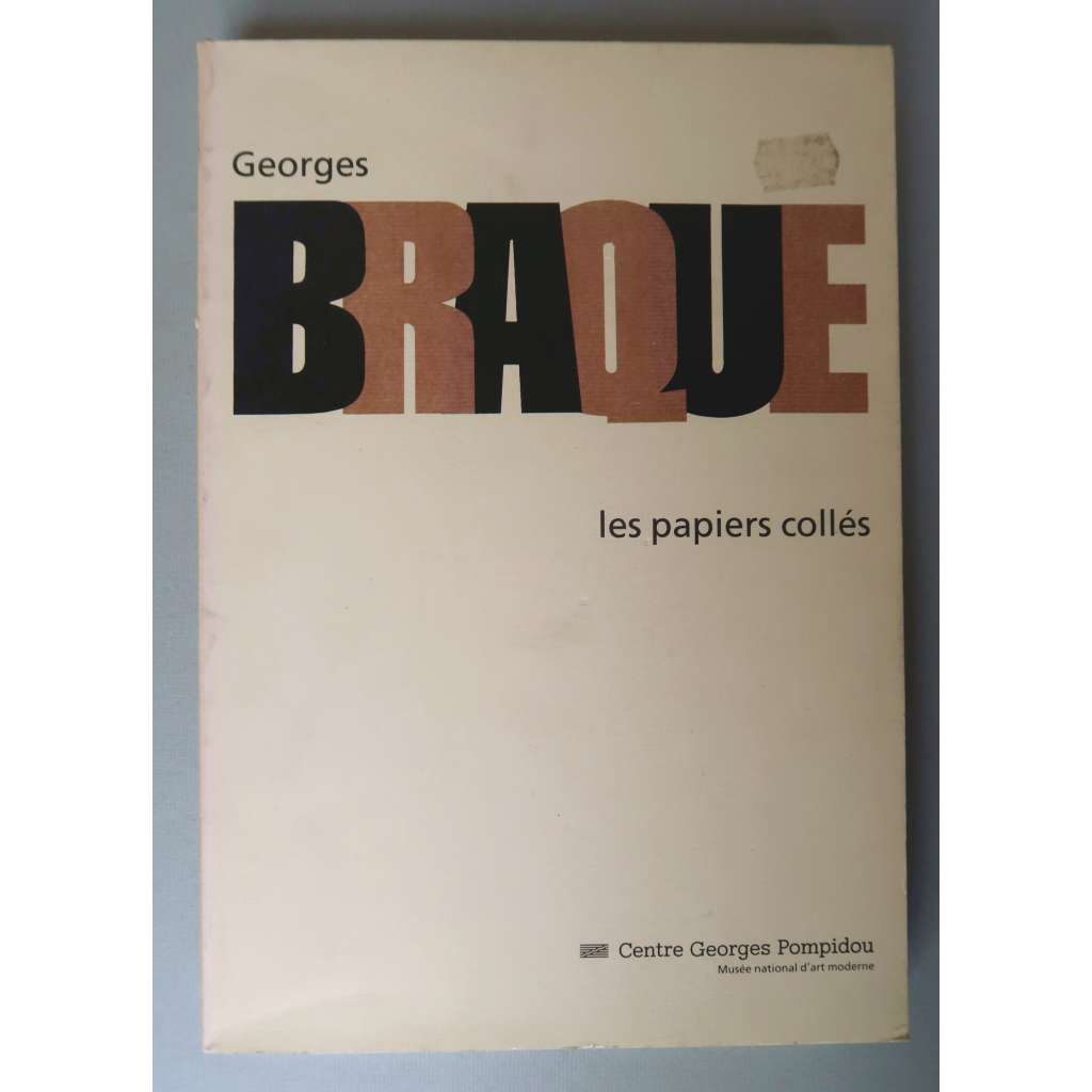 Georges Braque: les papiers collés  [dějiny umění, avantgarda, kubismus, koláže, katalog výstavy]