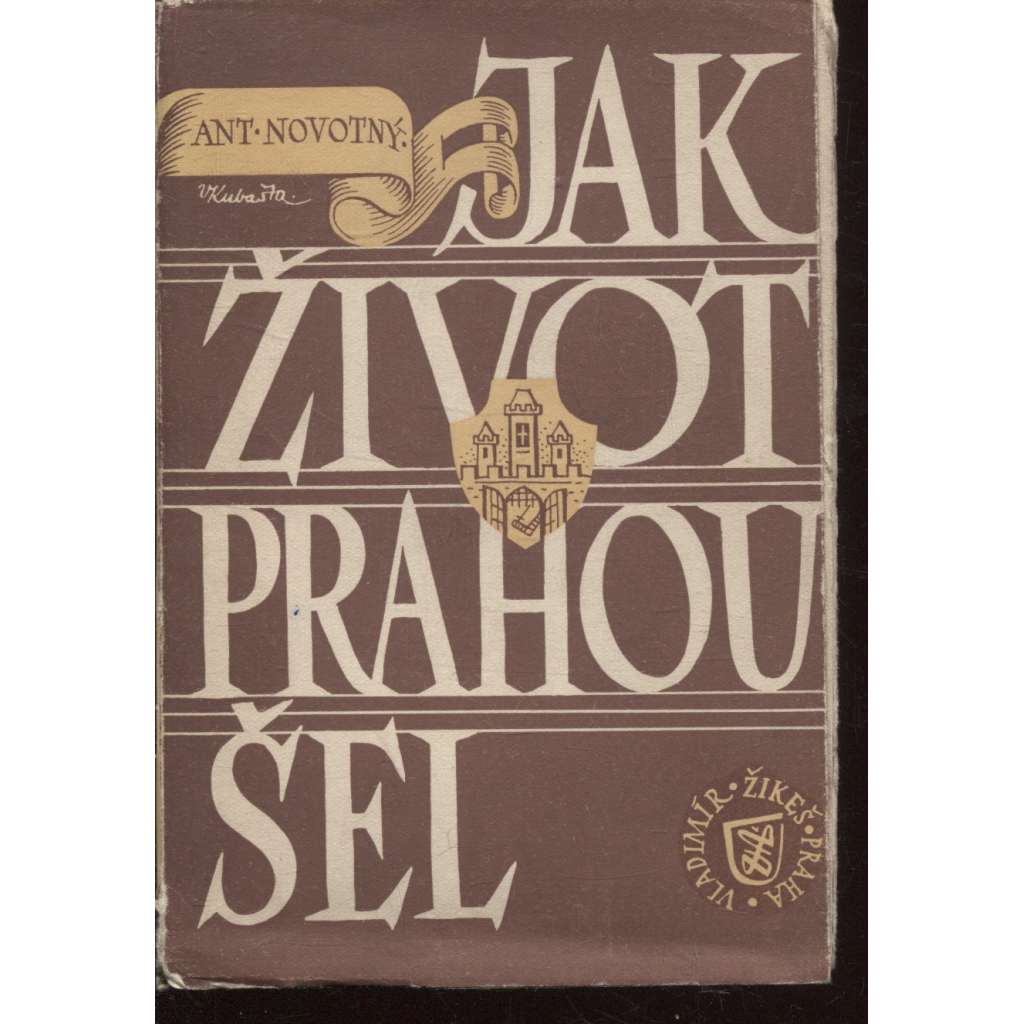 Jak život Prahou šel 1576-1830 (ilustroval Vojtěch Kubašta)