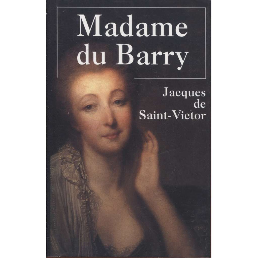 Madame du Barry [metresa francouzského krále Ludvíka XV.]