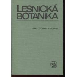 Lesnická botanika [Obsah: rostliny lesů, stromy, keře apod.]