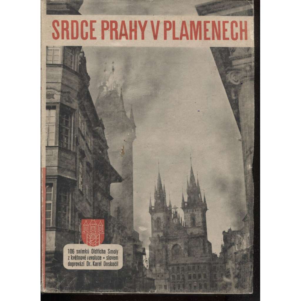 Srdce Prahy v plamenech (Pražské povstání, Květen 1945)