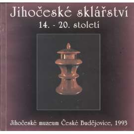 Jihočeské sklářství 14.-20. století (sklo, sklářství)