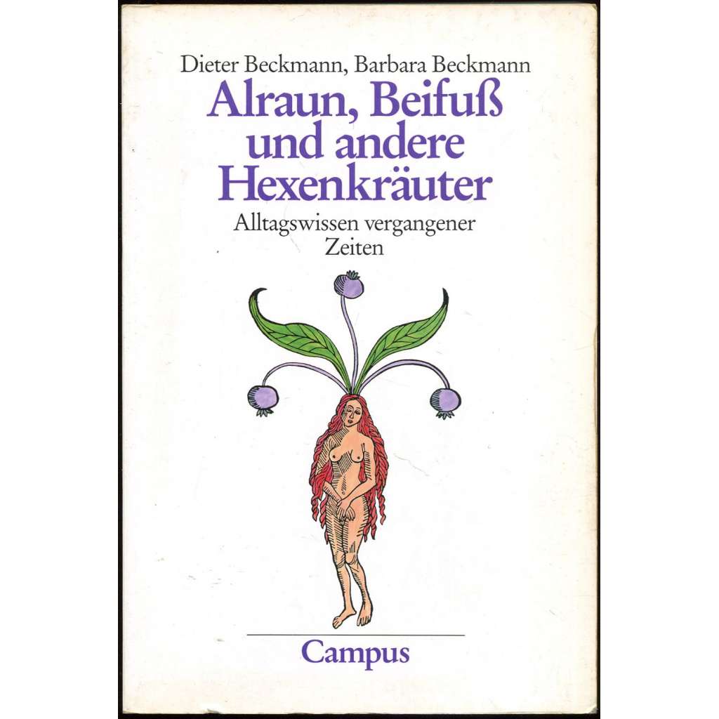 Alraun, Beifuss und andere Hexenkräuter [tradiční medicína; byliny; rostliny; botanika; čarodějnice; dějiny lékařství]