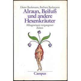 Alraun, Beifuss und andere Hexenkräuter [tradiční medicína; byliny; rostliny; botanika; čarodějnice; dějiny lékařství]