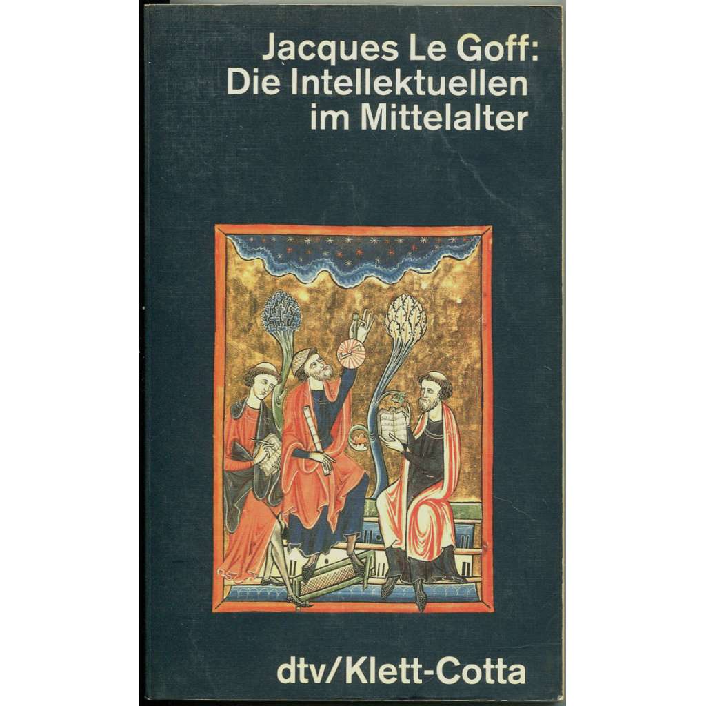 Die Intellektuellen im Mittelalter [Intelektuálové ve středověku; středověk; středověká filozofie; filosofie; scholastika]