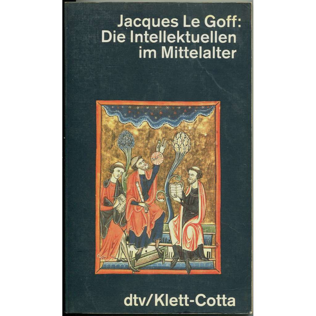 Die Intellektuellen im Mittelalter [Intelektuálové ve středověku; středověk; středověká filozofie; filosofie; scholastika]