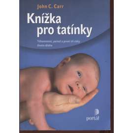 Knížka pro tatínky. Těhotenství, porod a první tři roky života dítěte