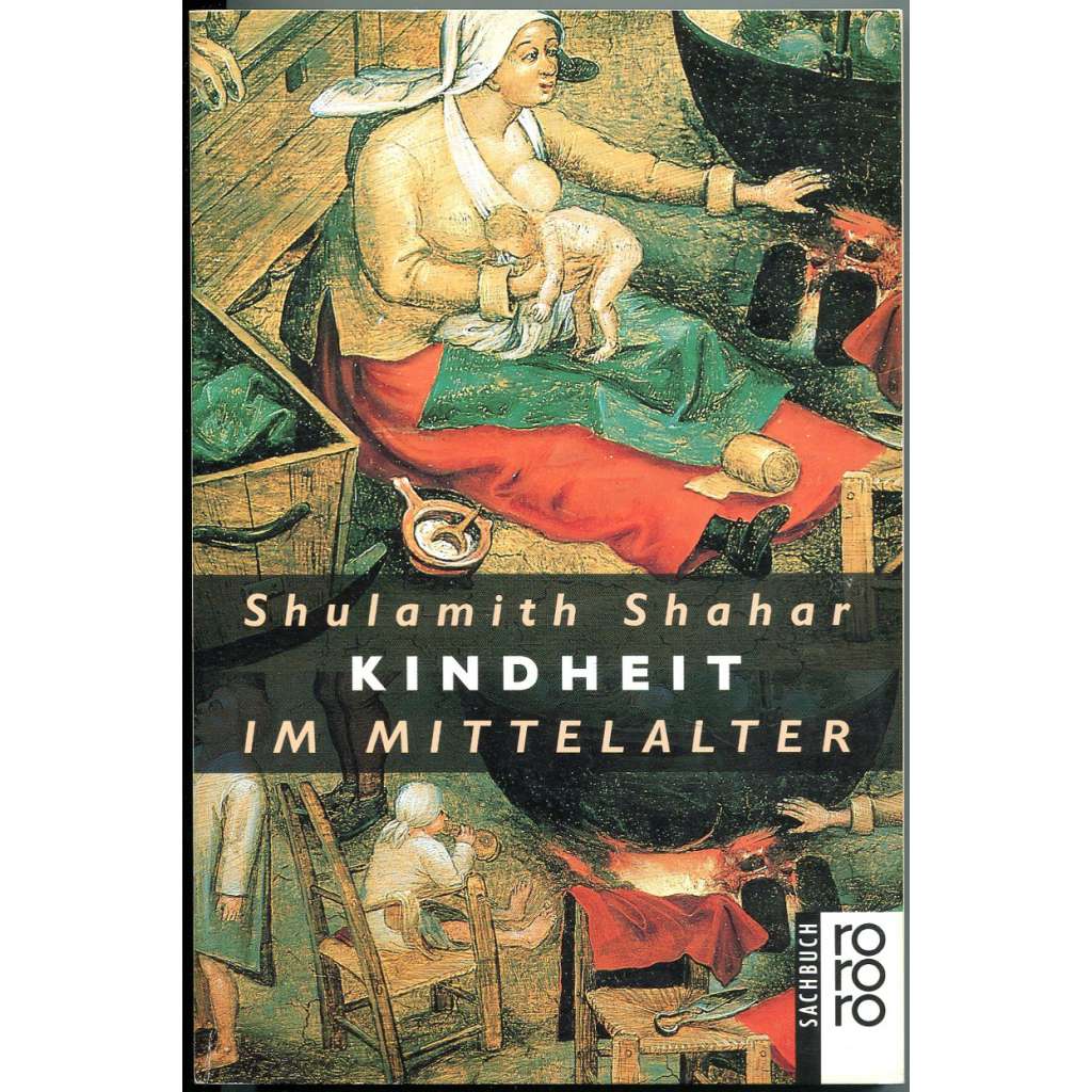 Kindheit im Mittelalter [Dětství ve středověku; středověk; středověká kultura; dítě; děti]
