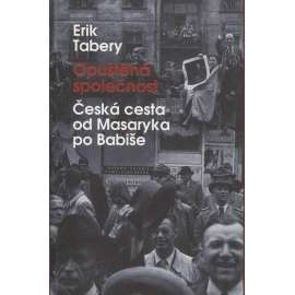 Opuštěná společnost. Česká cesta od Masaryka po Babiše