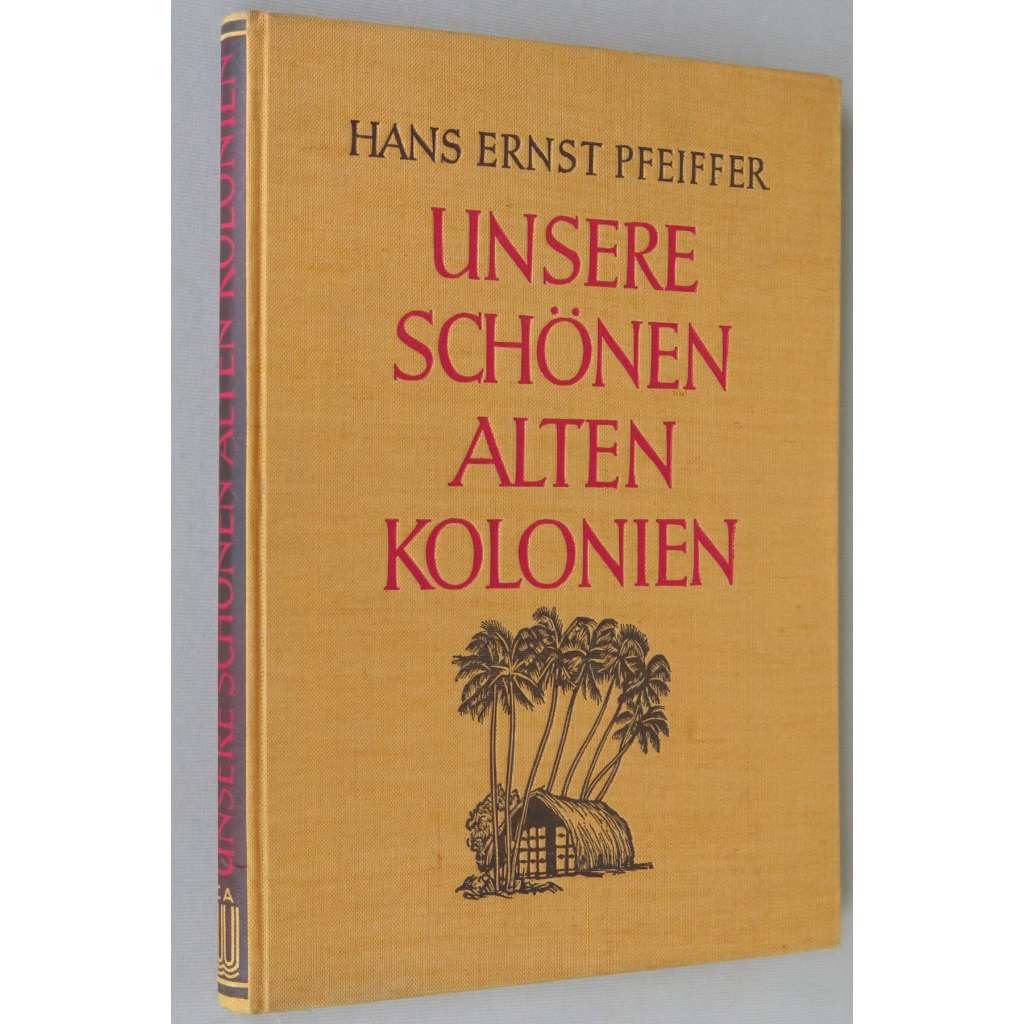 Unsere schönen alten Kolonien [1941; německé kolonie; německá koloniální říše; Afrika; Německo; fotografie]