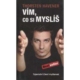 Vím, co si myslíš [Tajemství čtení myšlenek ,autosugesce,řeč těla atd.]