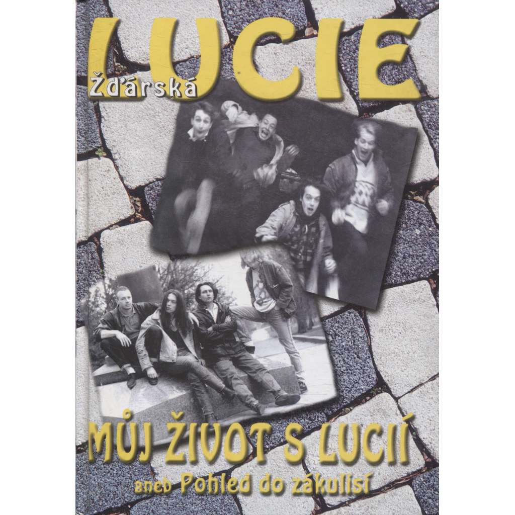 Můj život s Lucií aneb Pohled do zákulisí (Skupina Lucie)