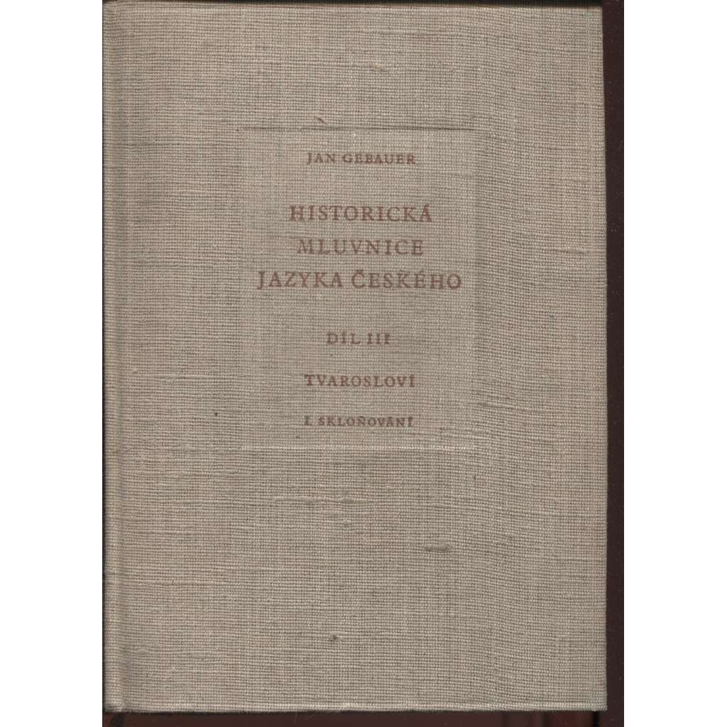 Historická mluvnice jazyka českého, díl III. Tvarosloví