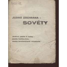 Jediná záchrana - Sověty. Jediná cesta k tomu - cesta bolševiků, cesta proletářské revoluce (levicová literatura, komunistická literatura)