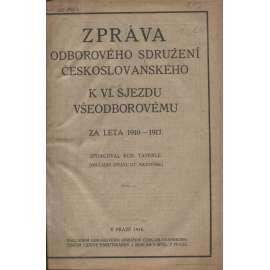 Zpráva Odborového sdružení českoslovanského k VI. sjezdu všeodborovému za leta 1910-1917 (odbory)