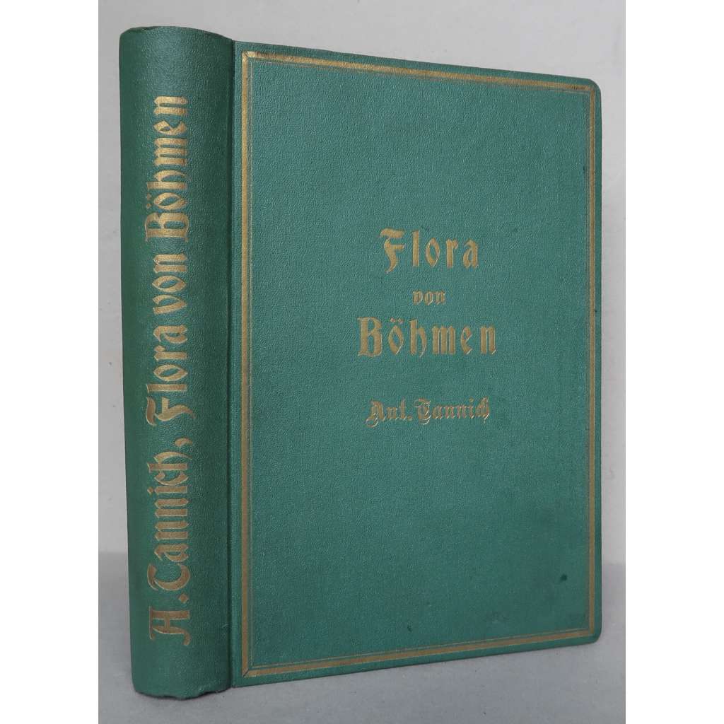 Bestimmungsbuch der Flora von Böhmen [Průvodce k určování rostlin rostoucích v Čechách, květena Čech, Čechy, rostlinstvo, botanika]
