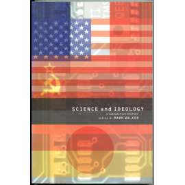 Science and Ideology: A Comparative History [věda; ideologie; SSSR; Sovětský svaz; nacismus; Německo; totalitarismus]