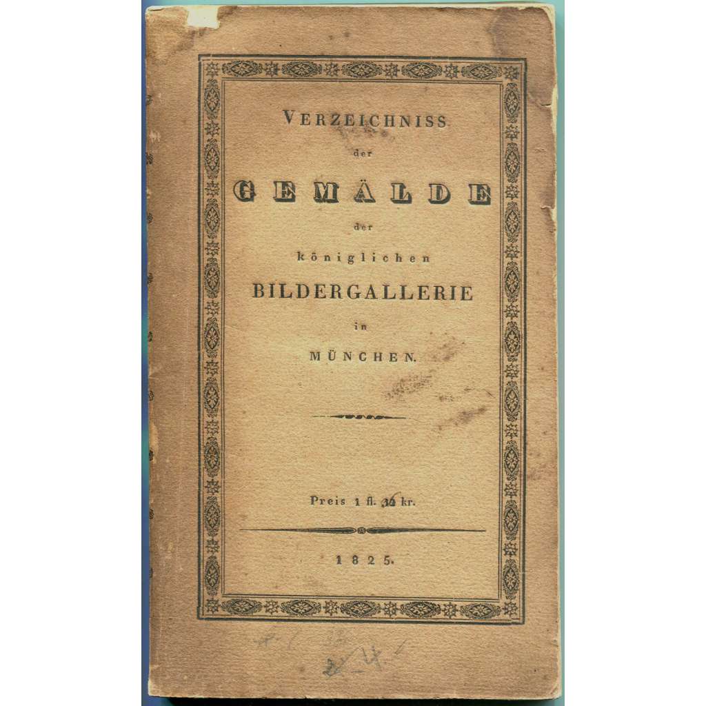 Verzeichniss der Gemälde der königlichen Bildergallerie in München [1825; Mnichov; Stará pinakotéka; katalog; umění]