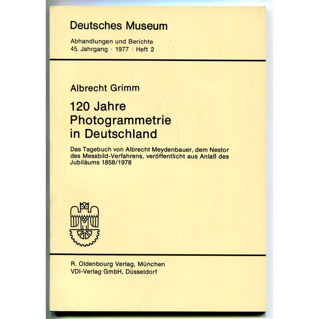 120 Jahre Photogrammetrie in Deutschland. Das Tagebuch von Albrecht Meydenbauer ... [vznik fotogrammetrie, architektonická dokumentace, dějiny vědy a techniky]