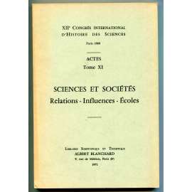 Sciences et sociétés. Relations – Influences – Écoles [= XIIe Congrés international dʾhistoire des sciences, Paris 1968; Actes; Tome XI] [dějiny vědy, badatelské instituce, vědecká síť, mecenášství]