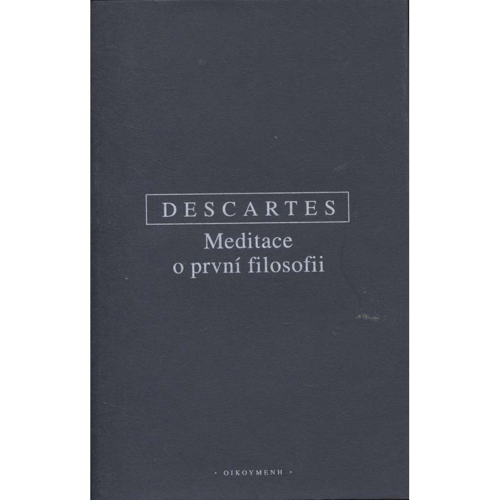 Meditace o první filosofii (filosofie, Knihovna novověké tradice a současnosti) Meditace o první filosofii (filosofie, Knihovna novověké tradice a současnosti)